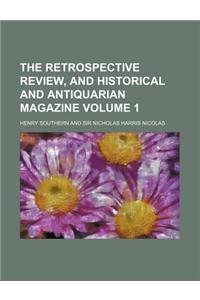 The Retrospective Review, and Historical and Antiquarian Magazine Volume 1