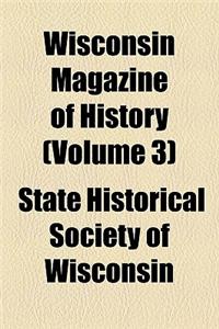Wisconsin Magazine of History (Volume 3)