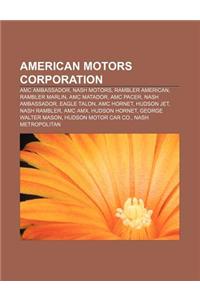 American Motors Corporation: AMC Ambassador, Nash Motors, Rambler American, Rambler Marlin, AMC Matador, AMC Pacer, Nash Ambassador