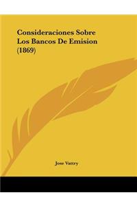 Consideraciones Sobre Los Bancos De Emision (1869)