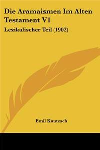 Die Aramaismen Im Alten Testament V1