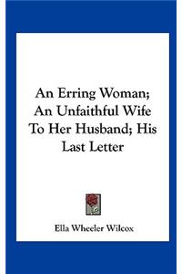 An Erring Woman; An Unfaithful Wife to Her Husband; His Last Letter