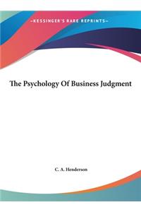 The Psychology of Business Judgment