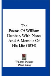 The Poems of William Dunbar, with Notes and a Memoir of His Life (1834)