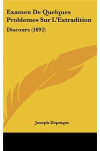Examen de Quelques Problemes Sur L'Extradition