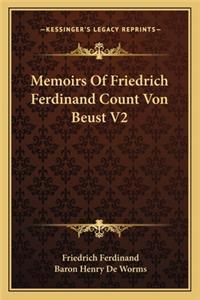 Memoirs of Friedrich Ferdinand Count Von Beust V2