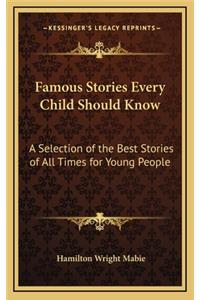 Famous Stories Every Child Should Know