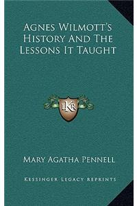 Agnes Wilmott's History And The Lessons It Taught