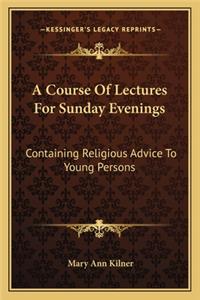 Course of Lectures for Sunday Evenings