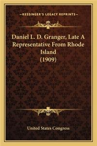Daniel L. D. Granger, Late A Representative From Rhode Island (1909)
