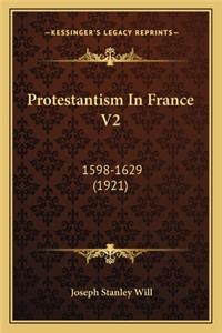 Protestantism in France V2: 1598-1629 (1921)