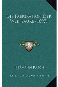 Die Fabrikation Der Weinsaure (1897)