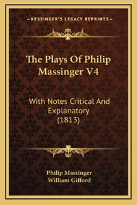 The Plays of Philip Massinger V4
