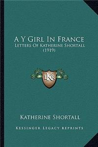 A Y Girl in France: Letters of Katherine Shortall (1919)