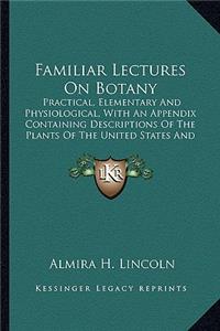 Familiar Lectures on Botany