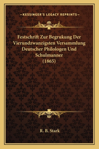 Festschrift Zur Begrukung Der Vierundzwanzigsten Versammlung Deutscher Philologen Und Schulmanner (1865)