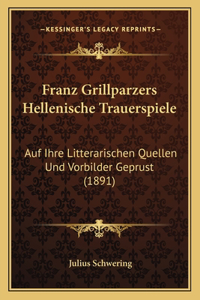 Franz Grillparzers Hellenische Trauerspiele