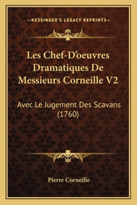 Les Chef-D'oeuvres Dramatiques De Messieurs Corneille V2: Avec Le Jugement Des Scavans (1760)
