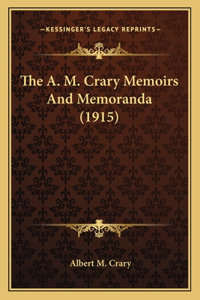 The A. M. Crary Memoirs And Memoranda (1915)