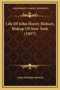 Life Of John Henry Hobart, Bishop Of New York (1857)