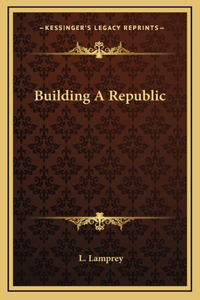 Building A Republic