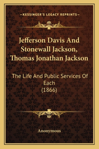 Jefferson Davis And Stonewall Jackson, Thomas Jonathan Jackson