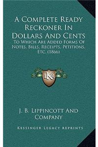 A Complete Ready Reckoner in Dollars and Cents