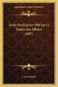 Arrete Du 8 Janvier 1904 Sur Le Timbre Des Affiches (1907)