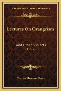 Lectures On Orangeism