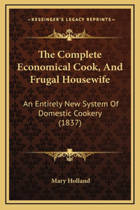 The Complete Economical Cook, And Frugal Housewife