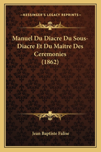 Manuel Du Diacre Du Sous-Diacre Et Du Maitre Des Ceremonies (1862)