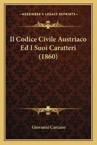 Codice Civile Austriaco Ed I Suoi Caratteri (1860)