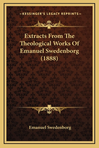 Extracts From The Theological Works Of Emanuel Swedenborg (1888)