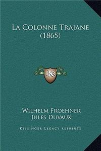 La Colonne Trajane (1865)