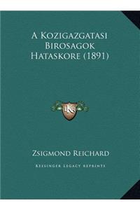 A Kozigazgatasi Birosagok Hataskore (1891)