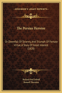 The Persian Heroine