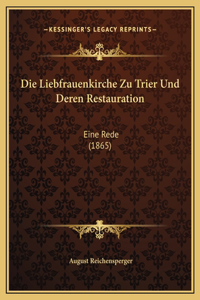 Die Liebfrauenkirche Zu Trier Und Deren Restauration