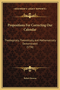Propositions For Correcting Our Calendar