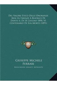 Del Valore Etico Delle Onoranze Rese In Firenze A Beatrice Di Dante Il Di IX Giugno 1890, VI Centenario Di Sua Morte (1891)