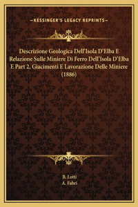 Descrizione Geologica Dell'Isola D'Elba E Relazione Sulle Miniere Di Ferro Dell'Isola D'Elba E Part 2, Giacimenti E Lavorazione Delle Miniere (1886)