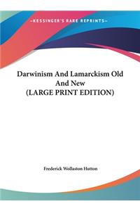 Darwinism And Lamarckism Old And New (LARGE PRINT EDITION)