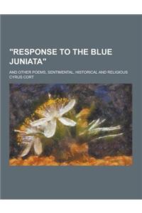 Response to the Blue Juniata; And Other Poems, Sentimental, Historical and Religious