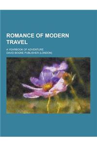 Romance of Modern Travel; A Yearbook of Adventure