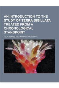 An Introduction to the Study of Terra Sigillata Treated from a Chronological Standpoint