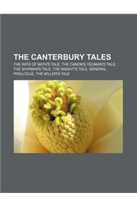 The Canterbury Tales: The Wife of Bath's Tale, the Canon's Yeoman's Tale, the Shipman's Tale, the Knight's Tale, General Prologue