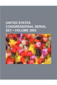 United States Congressional Serial Set (Volume 3863 )