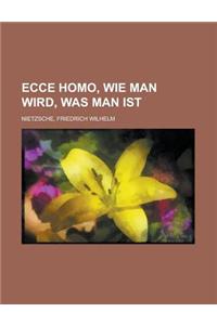 Ecce Homo, Wie Man Wird, Was Man Ist
