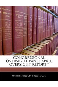 Congressional Oversight Panel April Oversight Report *