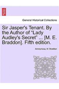 Sir Jasper's Tenant. by the Author of 