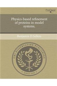 Physics-Based Refinement of Proteins in Model Systems.